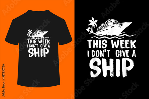 This Week I Don´t Give a Ship Cruise Trip Vacation Funny T-Shirt
