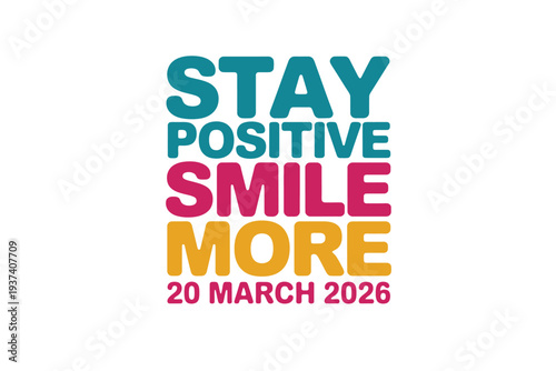 Colorful motivational quote poster with date, positive message, typography design