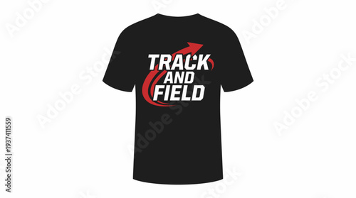 Vector illustration of a black t-shirt with the words 'Track and Field' in bold red and white text, along with a red arrow pointing upwards, symbolizing speed and competition in athletics