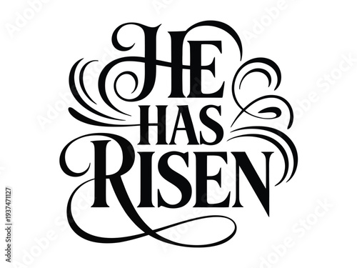 Elegant He Has Risen Typography Design with Swirling Black Text on White Background