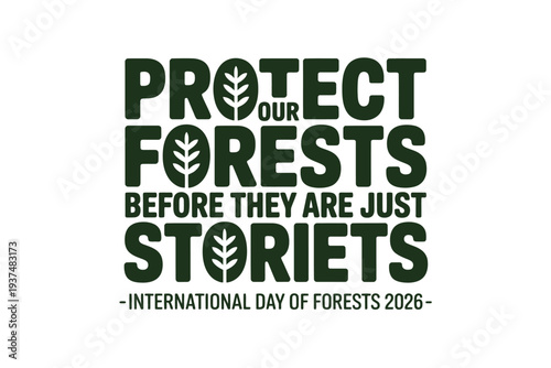 Protect Our Forests Before They Are Just Stories - International Day of Forests 2026 Awareness Campaign