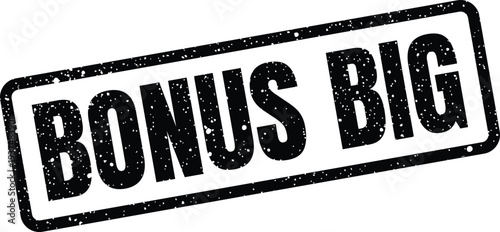 Bilde på lerret Grunge rubber stamp displaying the phrase bonus big for a compelling marketing p