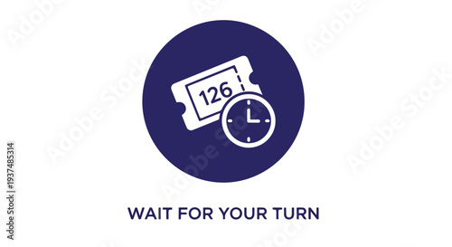 Graphic illustration of a navy blue circle with a ticket and clock icon on a white background with a wait for your turn sign.
