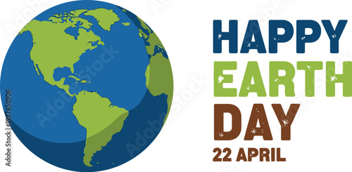 Happy Earth Day 22 April text with a stylized illustration of the planet Earth globe showing continents and oceans.