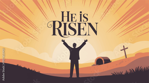 Man standing with arms raised in front of sunrise with text 'he is risen' and cross