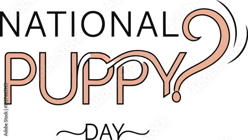 National Puppy Day typography design for pet celebration and animal awareness campaigns