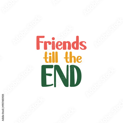 Friends Till The End Quote
