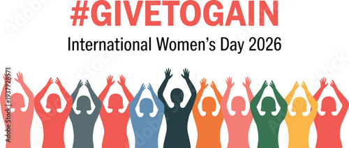 International Women’s Day 2026 banner with colorful women silhouettes raising hands and hashtag GiveToGain message celebrating empowerment, equality, solidarity and global women support