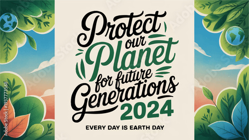 Earth day poster with protect our planet text for future generations 2024