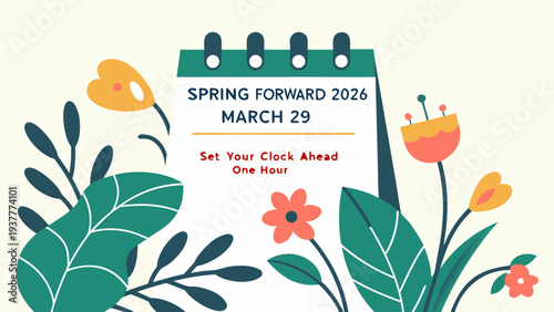 A colorful graphic promotes 'spring forward' for daylight saving time on March 29th, 2026. It showcases bold floral illustrations with the message to set clocks forward one hour. high-quality professi
