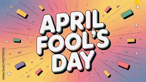 April fool's day celebration with colorful confetti and festive text on vibrant background