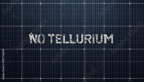 A close-up of a dark solar panel with a prominent message saying no tellurium