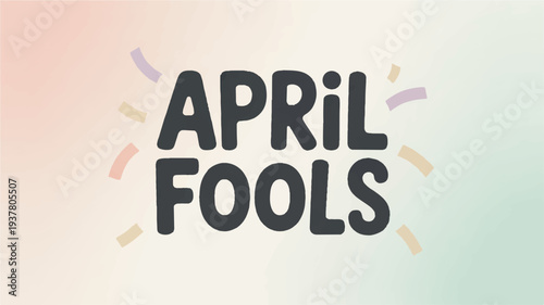 April fools day celebration text with colorful confetti background