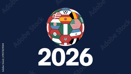 A colorful soccer ball is composed of various national flags representing global unity alongside the bold number 2026 high quality professional detailed modern elegant stylish clean