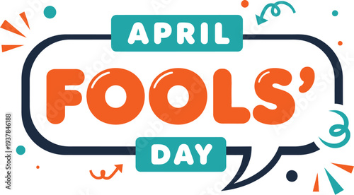 Brightly colored speech bubble graphic announces April Fools' Day with playful text and dynamic abstract decorations.
