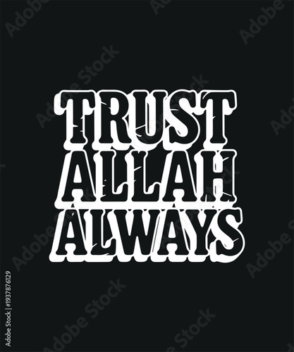 Trust Allah Always text typography with distressed effect on black background Islamic quote graphic