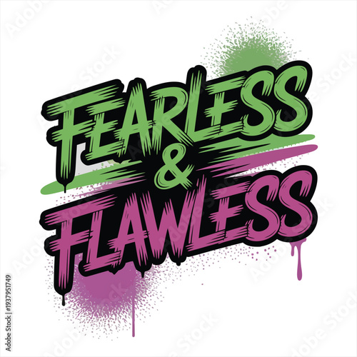Bold green and purple brush stroke text graphic declares "FEARLESS & FLAWLESS" with spray paint splatters and drips, symbolizing confidence, empowerment, and a strong attitude.