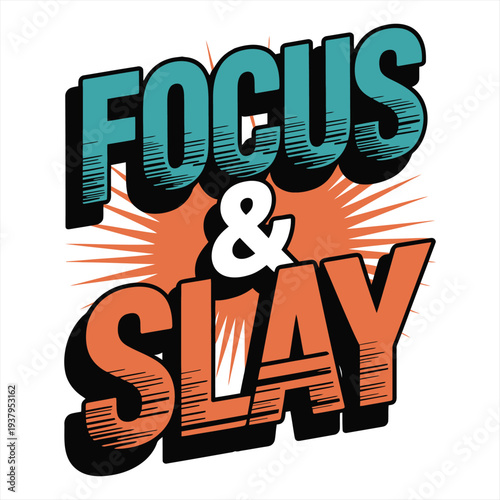 Dynamic orange and teal graphic features the motivational phrase 'Focus & Slay' with strong halftone shading effects.