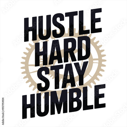 Inspirational phrase Hustle Hard Stay Humble is displayed over a subtle gear background graphic.