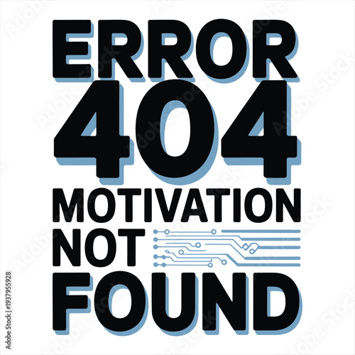 Digital graphic illustrating the phrase "Error 404 Motivation Not Found" incorporating circuit board traces near the final word.
