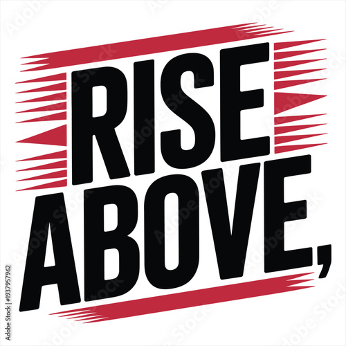 The motivational phrase 'RISE ABOVE' is displayed in bold black text with dynamic red speed lines radiating outwards, symbolizing overcoming challenges and achieving success.