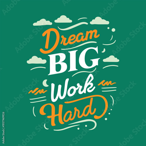 Dream Big Work Hard - Motivational Quote Typography Vector Design