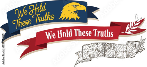 Three distinct banners display the phrase 'We Hold These Truths' alongside American patriotic symbols like an eagle head.