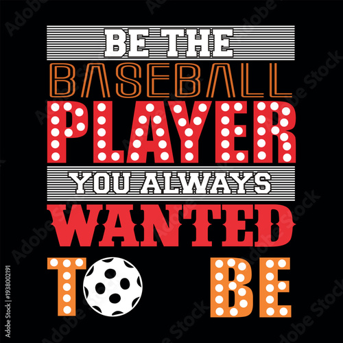 Be The Baseball Player You Always Wanted To Be Vintage Typography