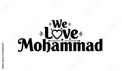 We Love Mohammad Islamic Typography T Shirt Design Vector Heart Lettering Isolated on White