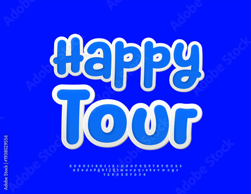 Vector Touristic message Happy Tour. Funny Blue Font. Joyful Artistic Alphabet Letters and Numbers set.