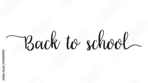 Calligraphy phrase 'Back to school' in elegant black script font, signifying the start of a new academic year.