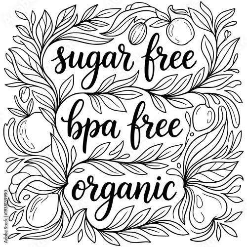 Wholesome Promise: An artistic composition of Sugar Free, BPA Free, and Organic words is gracefully integrated within a botanical illustration of lush leaves and fruits.