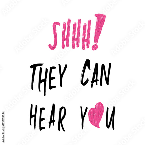 Playful and trendy graphic design featuring the phrase "Shhh! They Can Hear You" with pink sequins and black brush font. Perfect for Y2K style apparel and teenage fashion.