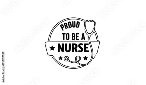 Proud To Be A Nurse Retro Medical Badge Typography Vector with Stethoscope