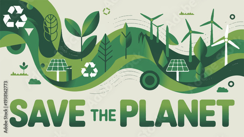 Eco friendly environment with save the planet text and green landscape with solar panels and wind turbines