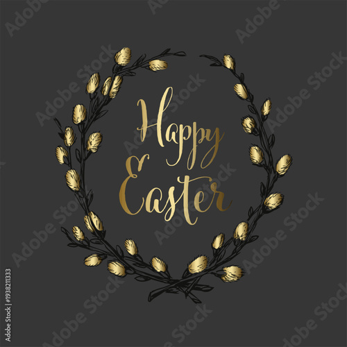 An elegant Happy Easter greeting featuring a golden pussy willow wreath on a dark background. This Happy Easter card uses gold lettering and pussy willow elements for a luxury feel.