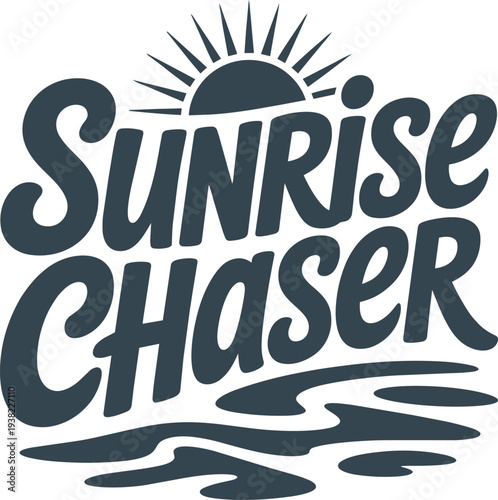 Sunrise chaser lettering design with rising sun rays and water waves for early morning lovers