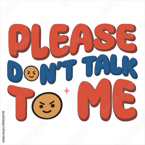 Please don’t talk to me