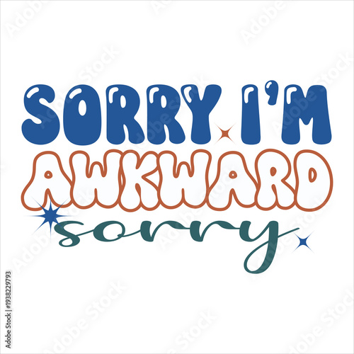 Sorry i’m awkward sorry