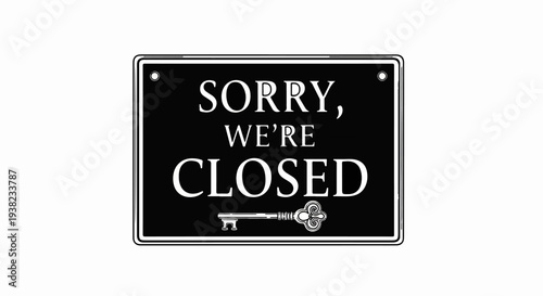 Black and white sign stating "SORRY, WE'RE CLOSED" with a decorative key