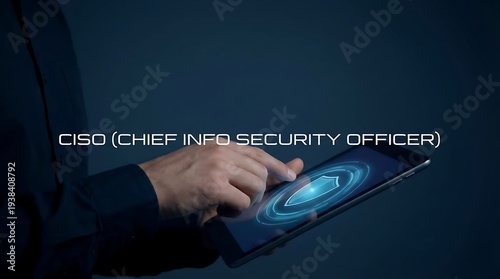CISO Chief Information Security Officer Using Futuristic Tablet Technology.
