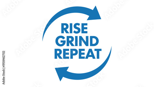 Motivational Cycle: A conceptual depiction of consistent effort and progress, symbolized by the Rise, Grind, Repeat mantra within a circular arrow design.