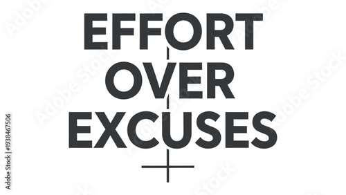 Effort Over Excuses: A motivational message Effort Over Excuses is displayed, conveying a powerful message of resilience, perseverance, and dedication. A constant reminder for motivation.