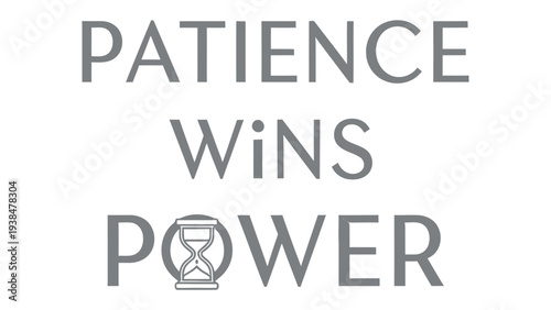 Patience Wins Power: A visually striking minimalist design, the motivational message is the heart of image.