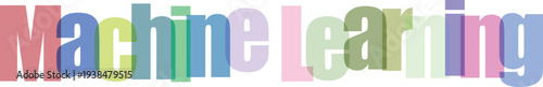 Machine Learning Text Graphic with Colorful Overlapping Letters