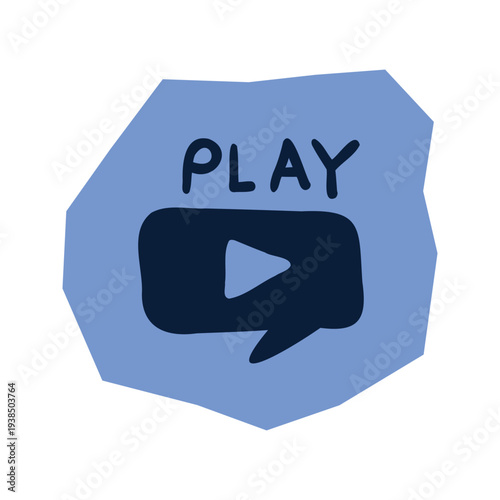 Hand drawn video player icon with PLAY text on blue abstract shape for scrapbook and journal. Vector illustration design.