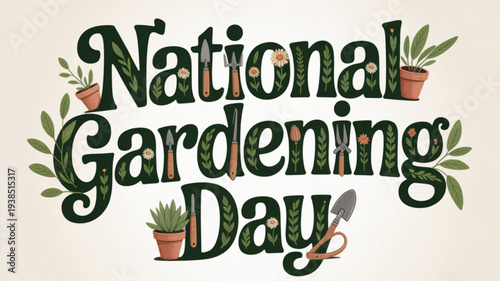 Celebrate national gardening day with vibrant decorative lettering featuring green foliage potted plants and essential gardening tools ideal for seasonal promotions invitations