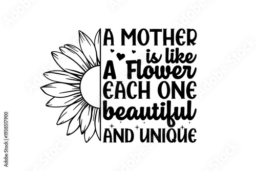 A Mother Is Like a Flower Unique Sunflower Quote for Mother's Day T Shirt Design