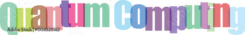Quantum Computing Text with Colorful Overlapping Letters on White Background