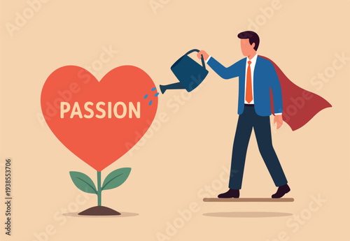  Work passion, motivation to success and win business competition, mindset or attitude to work in we love to do concept, businessman pouring water to fulfill heart shape metaphor of passion